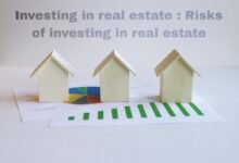 Investing in real estate : Risks of investing in real estate