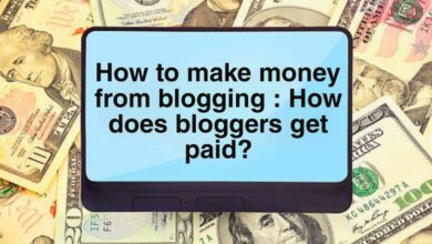 How to make money from blogging : How does bloggers get paid?